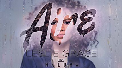Leslie Grace ft. Maluma - Aire