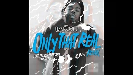 *2014* Iamsu! ft. French Montana & Yo Gotti - Only that real ( Remix )