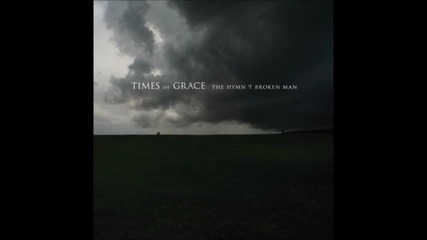 Times of Grace - Hymn of a Broken Man (new song)