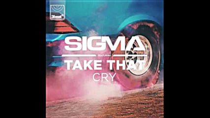 *2016* Sigma ft. Take That - Cry