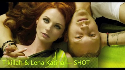 (exlusive) Lena Katina ft.t-killah - Shot (official track)