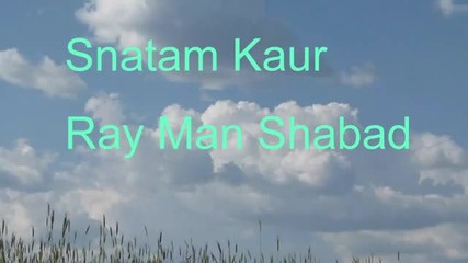 Snatam Kaur - Ray Man Shabad