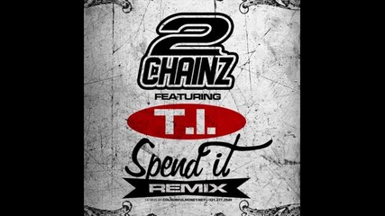 2 Chainz ft. T. I. - Spend It ( Remix )
