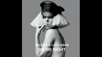 !!!! Valeria ft. Lady Gaga - Do Me Right 