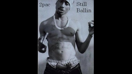 2pac - Still Ballin Никога не забравяйте този велик рапър !!