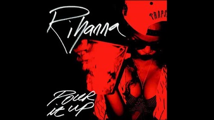 *2013* Rihanna ft. French Montana & Chinx Drugz - Pour it up ( Remix )