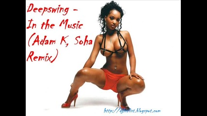 Deepswing - In the Music (adam K, Soha Remix) 