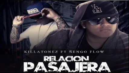Relacion Pasajera - Killatonez Ft. Nengo Flow Reggaeton 2012