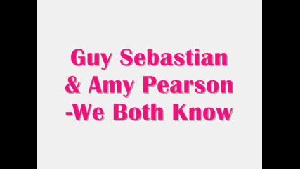 Guy Sebastian Amy Pearson - We Both Know