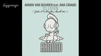 Armin van Buuren ft. Ana Criado - I'll Listen ( John O'callaghan Dark Mix ) [high quality]