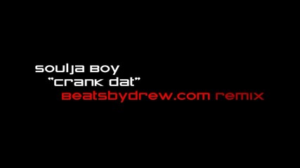 7 - Soulja Boy Tell 'em - crank that (pseudo dubstep remix)