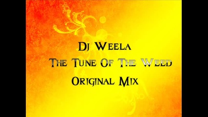 Dj Weela The Tune Of The Weed Original Mix