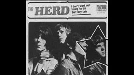 The Herd - I Don't Want Our Loving To Die