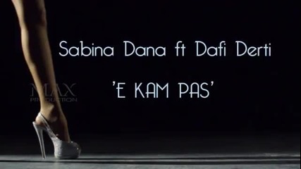 (2012) * Албанска * Sabina Dana ft. Dafi Derti - E kam pas