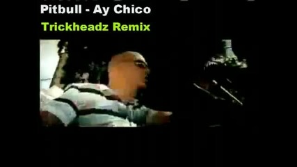 Pitbull - Ay Chico Mix 