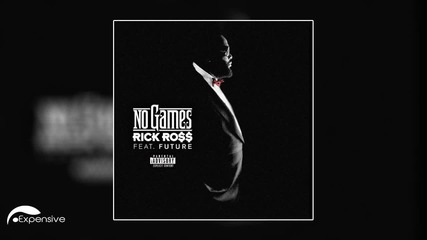 Rick Ross Feat. Future - No Games ( Audio )