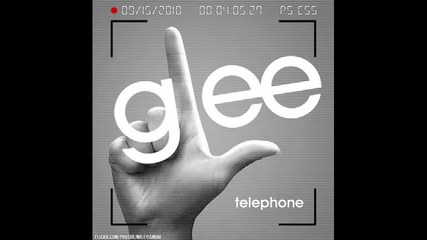 Glee Cast - Telephone (lady Gagas cover) 