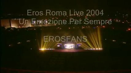 Un Emozione Per Sempre - Eros Ramazzotti Roma Live