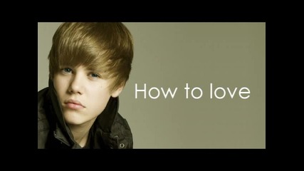 Justin Bieber - How to Love