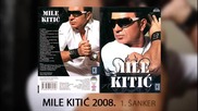 Mile Kitic - Sanker - (Audio 2008)