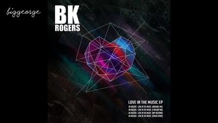 Bk Rogers - Love In The Music ( Ciruke Remix )