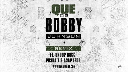 Que. - Og Bobby Johnson ft. Snoop Dogg, Pusha T, Asap Ferg [official Remix]