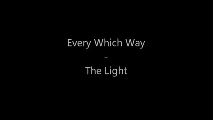 Every Which Way - The Light