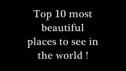 Топ 10 Най-красиви места в света ! Трябва да се види :)