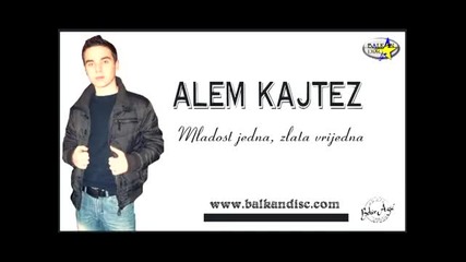 Alem Kajtazovic - 2012 - Mladost Jedna ,zlatna Vrjedna