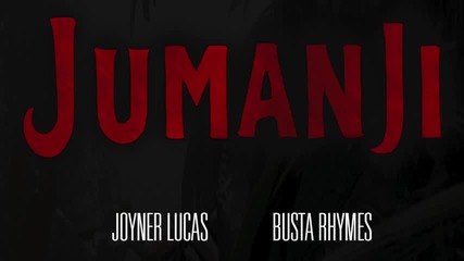 *2015* Joyner Lucas ft. Busta Rhymes - Jumanji