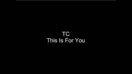 Tc - This Is For You (fresh R&b) New 2009 
