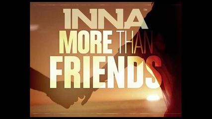 *2013* Inna ft. Daddy Yankee - More than friends ( Extended version )