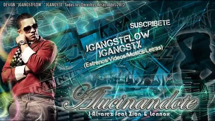 J Alvarez Ft Zion y Lennox - Alucinandote Letra