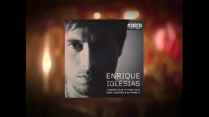 Enrique Iglesias Feat. Ludacris - Tonight I'm F*n You
