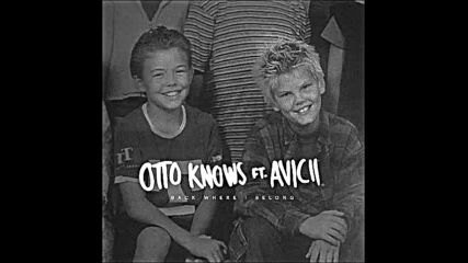 *2016* Otto Knows ft. Avicii - Back Where I Belong