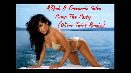 • R3hab & Ferruccio Salvo - Pump The Party ( Oliver Twizt Remix ) •