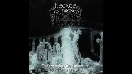 Hecate Enthroned - The Slaughter of Innocence, a Requiem for the Mighty (1997) full album