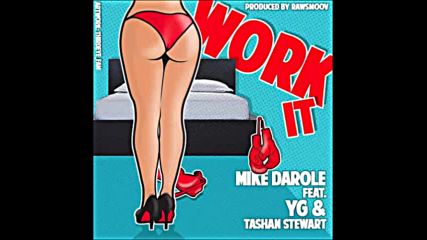 *2016* Mike Darole ft. Yg & Tashan Stewart - Work It