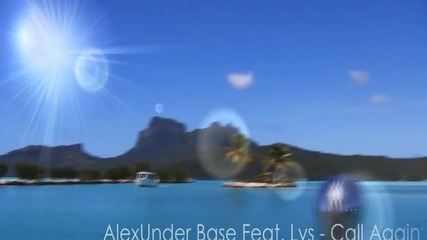 Alexunder Base feat Lys - Call Again (official Video - Hd)™
