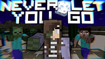 _Never Let You Go_ - Minecraft Song Animation