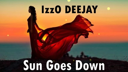 IzzO DEEJAY - Sun Goes Down