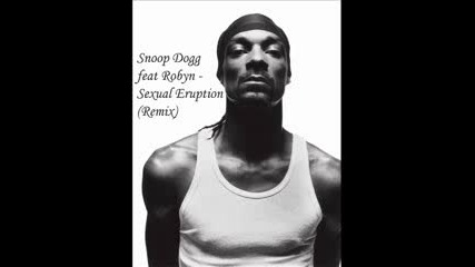 Snoop Dogg feat Robyn - Sexual Eruption (remix) (hq) 