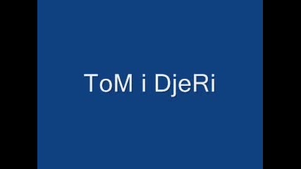 Tom I Djeri