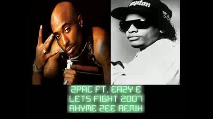 2pac Feat. Eazy E - Lets Fight 2007 Rhyme