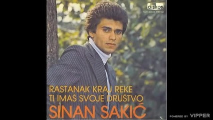 Sinan Sakic - Rastanak kraj reke - (audio 1980)