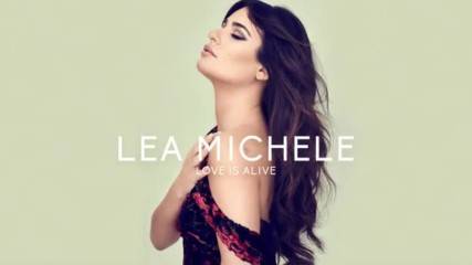 Lea Michele - Love Is Alive