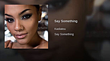 Kadiatou - Say Something