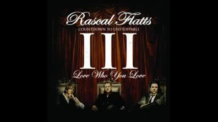 Rascal Flatts - Love Who You Love