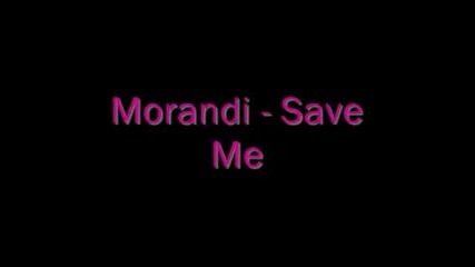 Morandi - Save Me Lyrics
