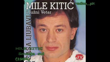 Mile Kitic - Smedje Oci (1984)